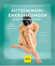 Autoimmunerkrankungen in den Griff bekommen: Die besten ganzheitlichen Therapien (GU Ratgeber Gesundheit) von Markus Breitenberger, Heilpraktiker in München